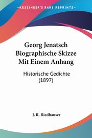 Georg Jenatsch Biographische Skizze Mit Einem Anhang, Riedhauser J. R.