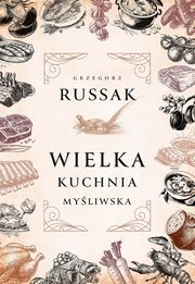 Wielka kuchnia myliwska, Russak Grzegorz