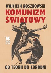 Komunizm wiatowy, Roszkowski Wojciech