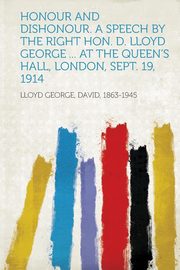 ksiazka tytu: Honour and Dishonour. a Speech by the Right Hon. D. Lloyd George ... at the Queen's Hall, London, Sept. 19, 1914 autor: 1863-1945 Lloyd George David