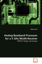 ksiazka tytu: Analog Baseband Processor for a 5 GHz WLAN Receiver autor: Jeon Okjune