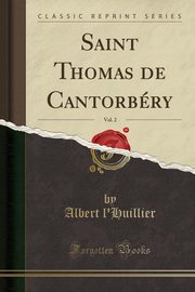 ksiazka tytu: Saint Thomas de Cantorbry, Vol. 2 (Classic Reprint) autor: l'Huillier Albert