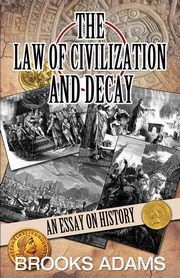 The Law of Civilization and Decay, Adams Brooks