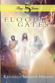 Flood Gates, Haddad Katheryn Maddox