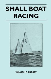 ksiazka tytu: Small Boat Racing autor: Crosby William F.