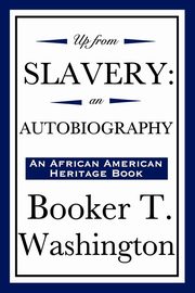 Up from Slavery, Washington Booker T.