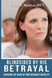 ksiazka tytu: Blindsided By His Betrayal autor: Madden Caroline