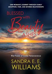 Blessed with Beauty for Ashes, Williams Sandra E. E.