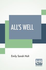 All's Well, Holt Emily Sarah