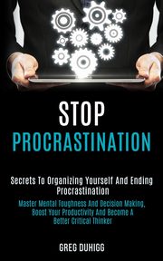 Stop Procrastination, Duhigg Greg