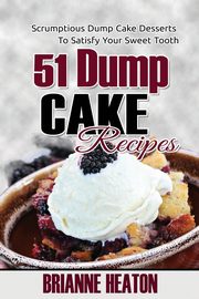 51 Dump Cake Recipes, Heaton Brianne