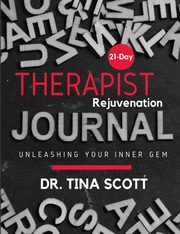 ksiazka tytu: 21 Days Therapist Rejuvenation Journal autor: Scott Dr. Tina