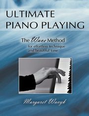 ksiazka tytu: Ultimate Piano Playing autor: Wacyk Margaret