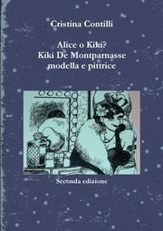 ksiazka tytu: Alice o Kiki? Kiki De Montparnasse modella e pittrice autor: Contilli Cristina