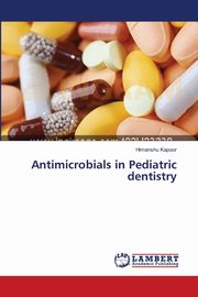Antimicrobials in Pediatric dentistry, Kapoor Himanshu