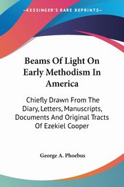 Beams Of Light On Early Methodism In America, 