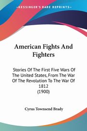 American Fights And Fighters, Brady Cyrus Townsend