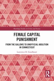 Female Capital Punishment, Goodheart Lawrence B.
