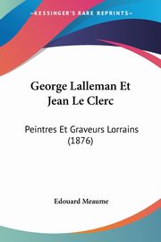 George Lalleman Et Jean Le Clerc, Meaume Edouard