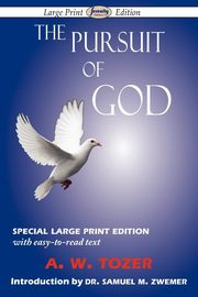 ksiazka tytu: The Pursuit of God (Large-Print Edition) autor: Tozer A. W.