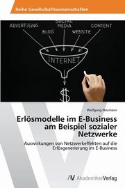 Erlsmodelle im E-Business am Beispiel sozialer Netzwerke, Neumaier Wolfgang