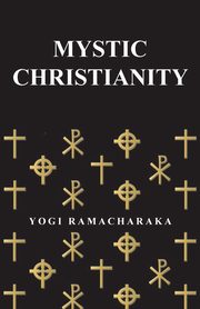 Mystic Christianity, Ramacharaka Yogi