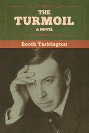The Turmoil, Tarkington Booth