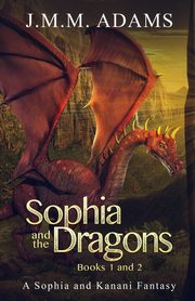 Sophia and the Dragons Books 1 & 2, Adams JMM