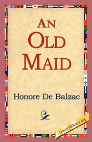 An Old Maid, De Balzac Honore
