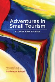 Adventures in Small Tourism, Scherf Kathleen