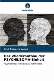 Der Wiederaufbau der PSYCHE/SOMA-Einheit, Teixeira Lopes Jos