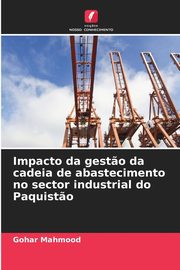 Impacto da gest?o da cadeia de abastecimento no sector industrial do Paquist?o, Mahmood Gohar