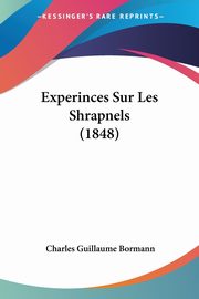 Experinces Sur Les Shrapnels (1848), Bormann Charles Guillaume