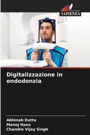 Digitalizzazione in endodonzia, Dutta Abhinab