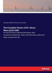 The Complete Poems of Dr. Henry More,1614-1687, Grosart Alexander Balloch