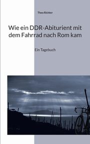 Wie ein DDR-Abiturient mit dem Fahrrad nach Rom kam, Richter Theo