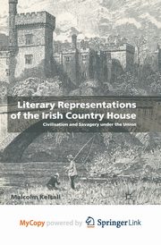 Literary Representations of the Irish Country House, Kelsall M.