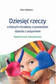 Dziesi rzeczy o ktrych chciaoby ci powiedzie dziecko z autyzmem, Notbohm Ellen