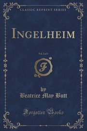 ksiazka tytu: Ingelheim, Vol. 2 of 3 (Classic Reprint) autor: Butt Beatrice May