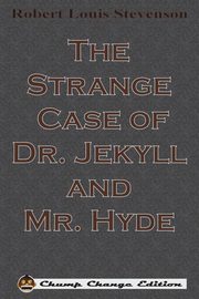 ksiazka tytu: The Strange Case of Dr. Jekyll and Mr. Hyde (Chump Change Edition) autor: Stevenson Robert Louis