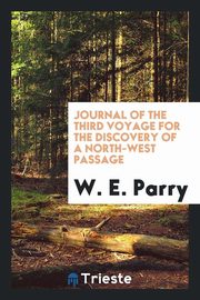 ksiazka tytu: Journal of the third voyage for the discovery of a North-West passage autor: Parry W. E.