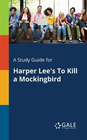 A Study Guide for Harper Lee's To Kill a Mockingbird, Gale Cengage Learning