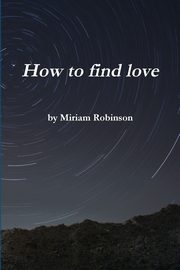How to find love, Robinson Miriam