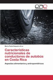 Caractersticas nutricionales de conductores de autobs en Costa Rica, Sequeira Arce Mara Paola