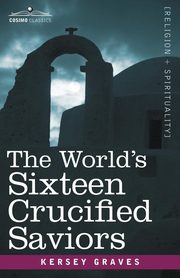 The World's Sixteen Crucified Saviors, Graves Kersey