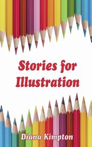 Stories for Illustration, Kimpton Diana
