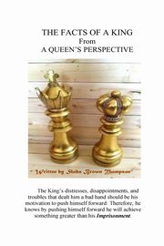 ksiazka tytu: The Facts Of  King From A Queen's Perspective autor: Brown Sheba