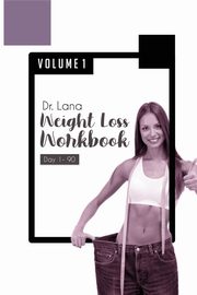 Dr. Lana Weight Loss Workbook Day 1-90 Volume 1, Moshkovich Lana