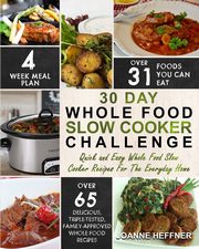 30 Day Whole Food Slow Cooker Challenge, Heffner Joanne