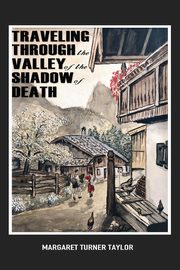 Traveling Through the Valley of the Shadow of Death, Turner Taylor Margaret